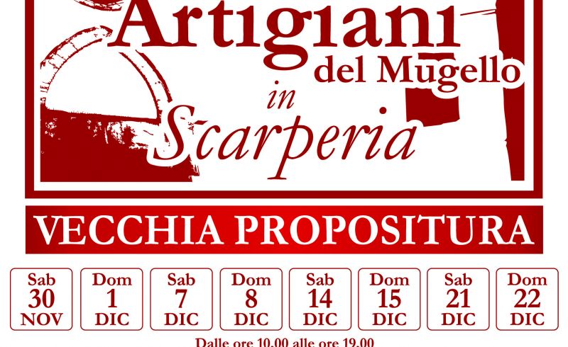 from 30th/11 to 24th/12 - HANDCRAFT FROM MUGELLO IN SCARPERIA